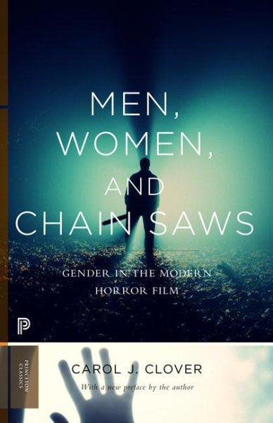 Men, Women, and Chain Saws: Gender in the Modern Horror Film - Updated Edition (Updated)
