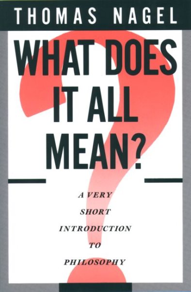 What Does It All Mean?: A Very Short Introduction to Philosophy (Revised)