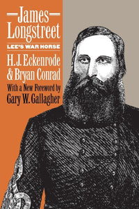 James Longstreet: Lee's War Horse (Revised)