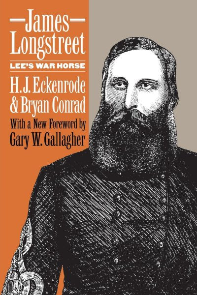 James Longstreet: Lee's War Horse (Revised)