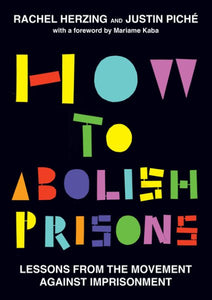 How to Abolish Prisons: Lessons from the Movement Against Imprisonment