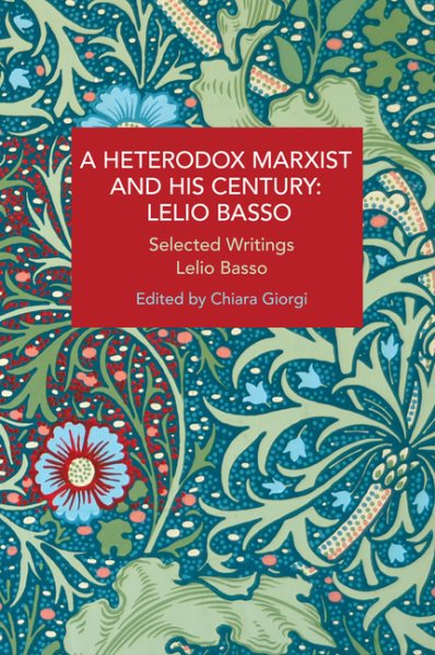 A Heterodox Marxist and His Century: Lelio Basso: Selected Writings