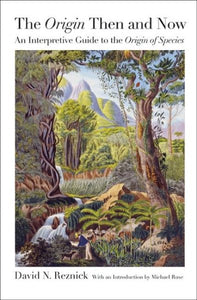 "origin" Then and Now: An Interpretive Guide to the "origin of Species"