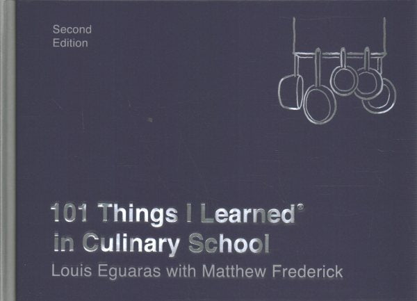 101 Things I Learned® in Culinary School (Second Edition)