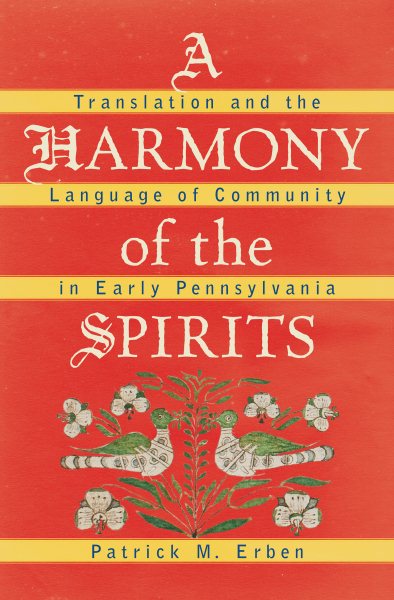 A Harmony of the Spirits: Translation and the Language of Community in Early Pennsylvania
