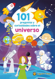 101 preguntas y curiosidades sobre el universo / 101 Questions and Curiosities a bout the Universe