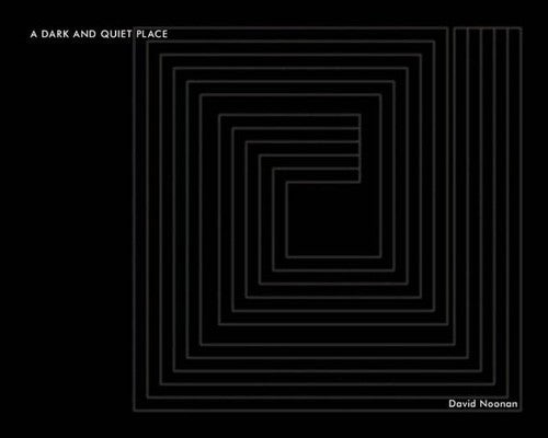 David Noonan: A Dark and Quiet Place