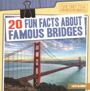 20 Fun Facts about Famous Bridges