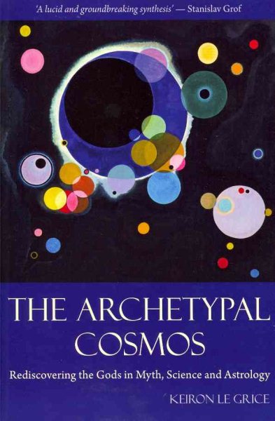 The Archetypal Cosmos: Rediscovering the Gods in Myth, Science and Astrology