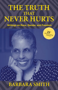 The Truth That Never Hurts 25th Anniversary Edition: Writings on Race, Gender, and Freedom (Special Edition, 25th Anniversary)