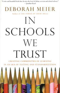 In Schools We Trust: Creating Communities of Learning in an era of Testing and Standardization