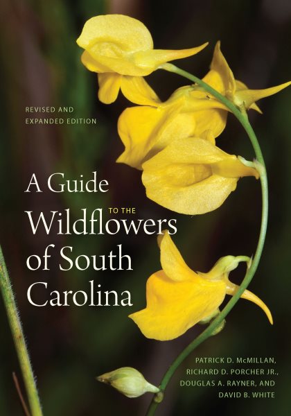 A Guide to the Wildflowers of South Carolina (Revised and Expanded)