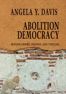 Abschaffung der Demokratie: Jenseits von Imperium, Gefängnissen und Folter