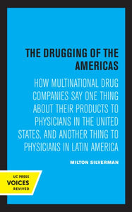 The Drugging of the Americas: How Multinational Drug Companies Say One Thing about Their Products to Physicians in the United States, and Another Thing to
