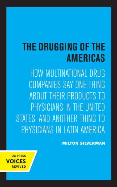 The Drugging of the Americas: How Multinational Drug Companies Say One Thing about Their Products to Physicians in the United States, and Another Thing to