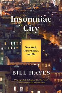 Insomniac City: New York, Oliver Sacks, and Me