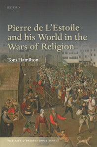 Pierre de l'Estoile and His World in the Wars of Religion