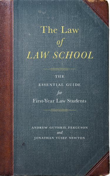 The Law of Law School: The Essential Guide for First-Year Law Students