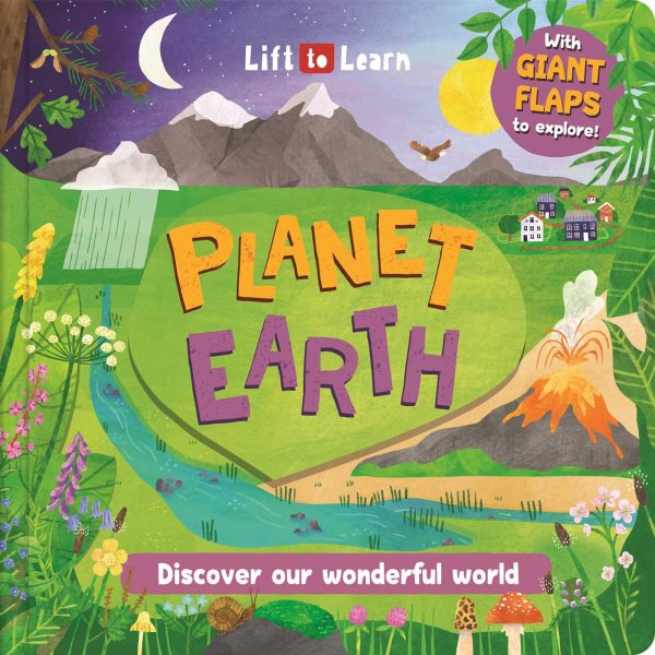 Lift to Learn: Planet Earth: with Giant Flaps to Explore Our Beautiful World