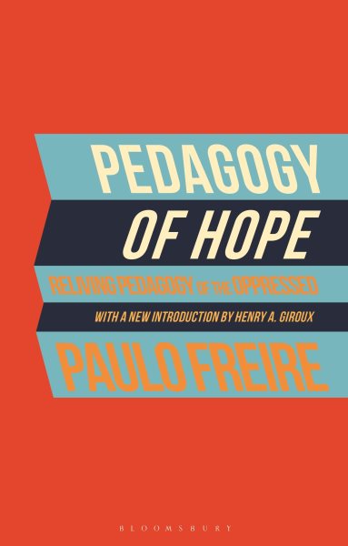 Pedagogy of Hope: Reliving Pedagogy of the Oppressed