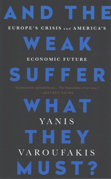 And the Weak Suffer What They Must?: Europe's Crisis and America's Economic Future