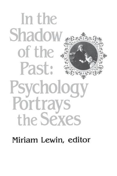 In the Shadow of the Past: Psychology Portrays the Sexes (Revised)