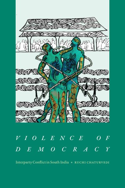 Violence of Democracy: Interparty Conflict in South India