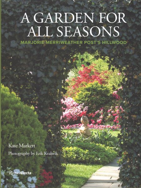 A Garden for All Seasons: Marjorie Merriweather Post's Hillwood
