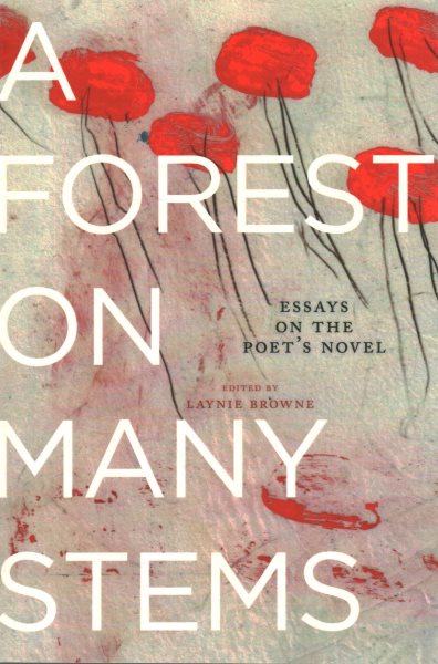 A Forest on Many Stems: Essays on the Poet's Novel
