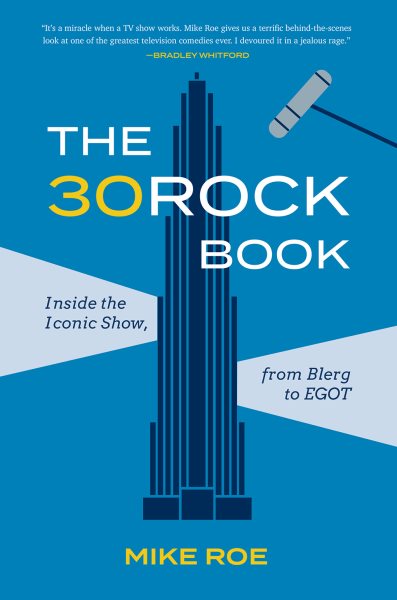 30 Rock Book: Inside the Iconic Show, from Blerg to Egot