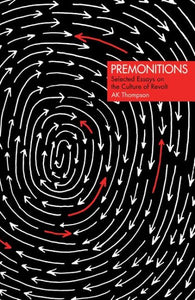 Premonitions: Selected Essays on the Culture of Revolt