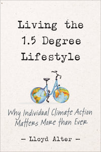 Living the 1.5 Degree Lifestyle: Why Individual Climate Action Matters More Than Ever