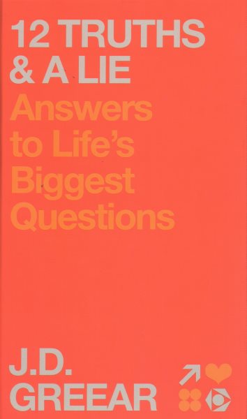 12 Truths & a Lie: Answers to Life's Biggest Questions