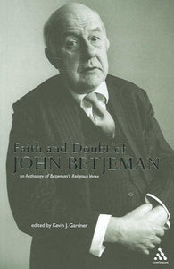 Faith and Doubt of John Betjeman: An Anthology of His Religious Verse