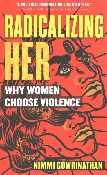 Radicalizing Her: Why Women Choose Violence