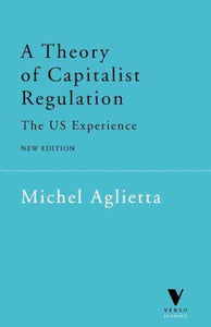 A Theory of Capitalist Regulation: The US Experience