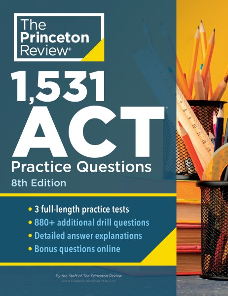 1,531 ACT Practice Questions, 8th Edition: Extra Drills & Prep for an Excellent Score