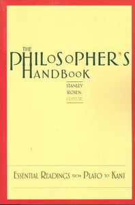 The Philosopher's Handbook: Essential Readings from Plato to Kant