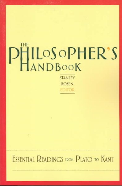 The Philosopher's Handbook: Essential Readings from Plato to Kant