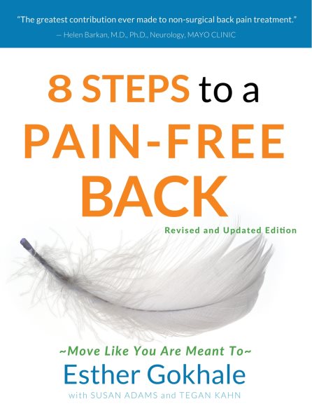 8 Steps to a Pain-Free Back: Natural Posture Solutions for Pain in the Back, Neck, Shoulder, Hip, Knee, and Foot