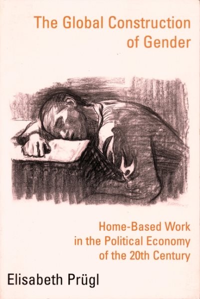 The Global Construction of Gender: Home-Based Work in the Political Economy of the 20th Century (300,)