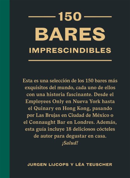 150 bares imprescindibles: Selección de los 150 bares más exquisitos del mundo.