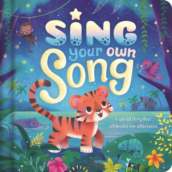Sing Your Own Song - a Special Story that Celebrates Our Differences: Padded Board Book