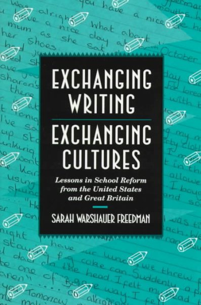 Exchanging Writing, Exchanging Cultures: Lessons in School Reform from the United States and Great Britain (Revised)