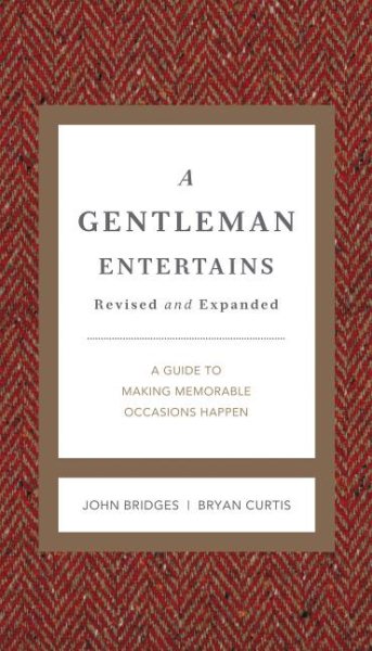 A Gentleman Entertains Revised and Expanded: A Guide to Making Memorable Occasions Happen (REV and Expanded)