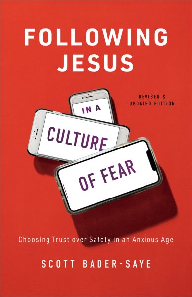 Following Jesus in a Culture of Fear: Choosing Trust Over Safety in an Anxious Age (Revised and Updated)