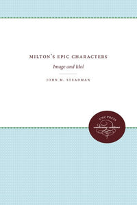 Milton's Epic Characters: Image and Idol