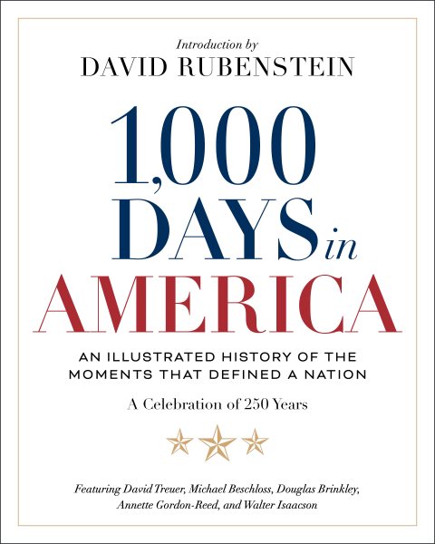 1,000 Days in America: An Illustrated History of the Moments That Defined a Nation