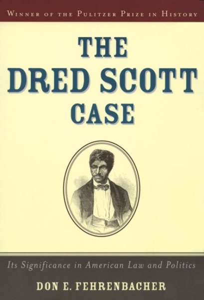 The Dred Scott Case: Its Significance in American Law and Politics (Revised)