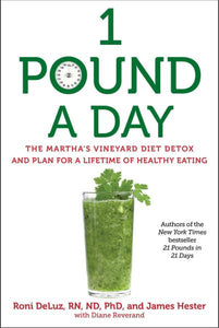 1 Pound a Day: The Martha's Vineyard Diet Detox and Plan for a Lifetime of Healthy Eating